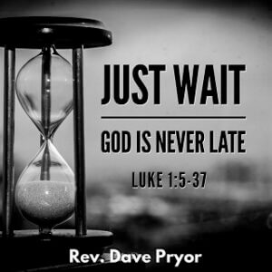 Just Wait . . . God Is Never Late