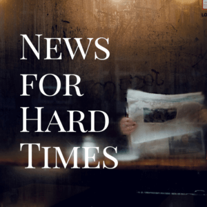 News for Hard Times